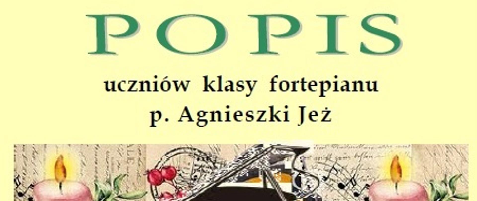 na żółtym tle u góry gałązki choinki z czerwonymi bombkami na środku zielony napis POPIS uczniów klasy fortepianu p. Agnieszki Jeż. Na środku czarny fortepian a po bokach różowe zapalone świece. Na dole data i godzina koncertu.