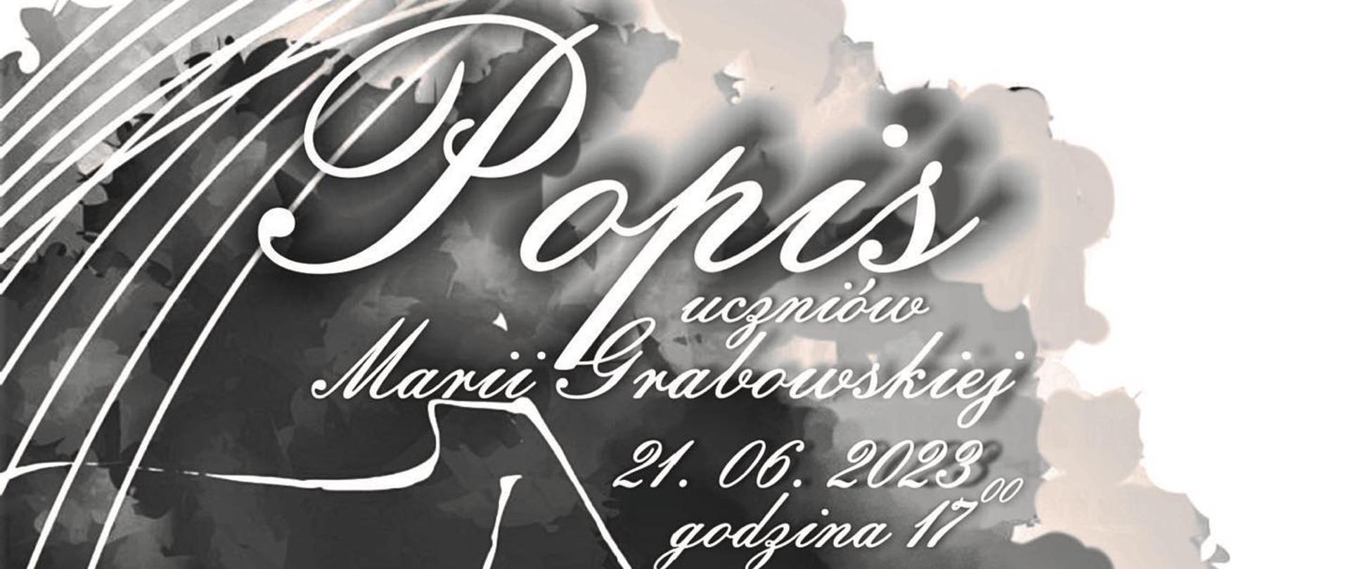 Plakat z wydarzeniem - popisem uczniów p. Marii Grabowskiej, który odbędzie się 21 czerwca 2023r. o godz. 17:00 w auli ZPSM w Dębicy; tłem plakatu jest grafitowa plama a na niej szkic fortepianu, napisy są w kolorze białym 