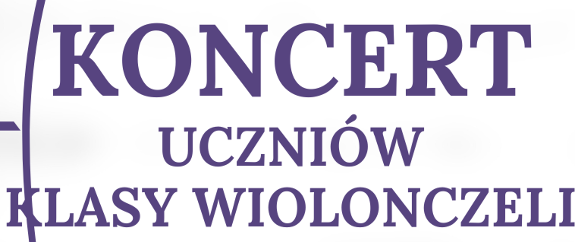 Na zdjęciu po lewej stronie znajduje się pięciolinia z kluczem wiolinowym i nutami w orientacji pionowej. Po prawej stronie widnieje napis „Koncert uczniów klasy wiolonczeli". Poniżej podano datę wydarzenia – 08.06.2026 oraz godzinę - 16:30. Na dole podano miejsce koncertu – Sala nr. 28 oraz napis Serdecznie Zapraszamy.