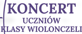 W centralnej części na białym tle widnieje napis „Koncert uczniów klasy wiolonczeli"