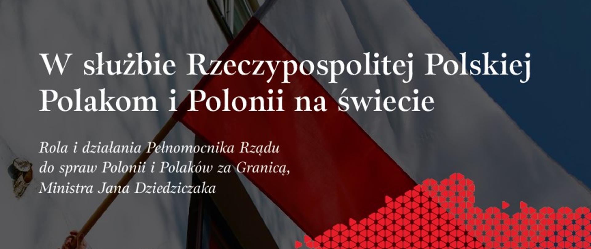 W służbie Rzeczypospolitej Polskiej Polakom i Polonii na świecie