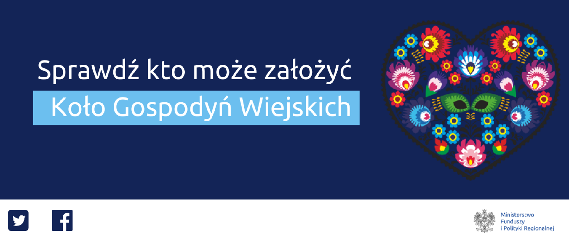 Napis: Sprawdź kto może założyć Koło Gospodyń Wiejskich, po prawej stronie logo KGW, serce z motywem ludowym. Na dole ikony Twittera i Facebooka oraz logo Ministerstwa Funduszy i Polityki Regionalnej. 