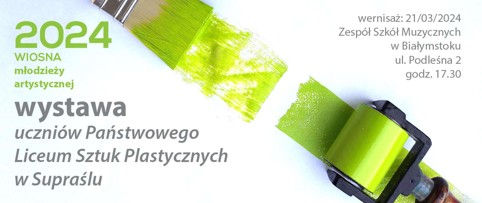 Baner WIOSNA młodzieży artystycznej wystawa uczniów Państwowego Liceum Sztuk Plastycznych w Supraślu, wernisaż: 21.03.2024 Zespół Szkół Muzycznych w Białymstoku ul. Podleśna 2 godz. 17:30