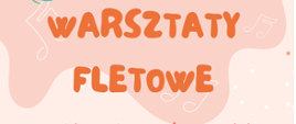 Plakat na różowym tle z ilustracją kluczy wiolinowych, fletu i gamy poniżej. Warsztaty fletowe odbędą się 22 listopada 2022r. z panią Marią Peradzyńską - Filip. 