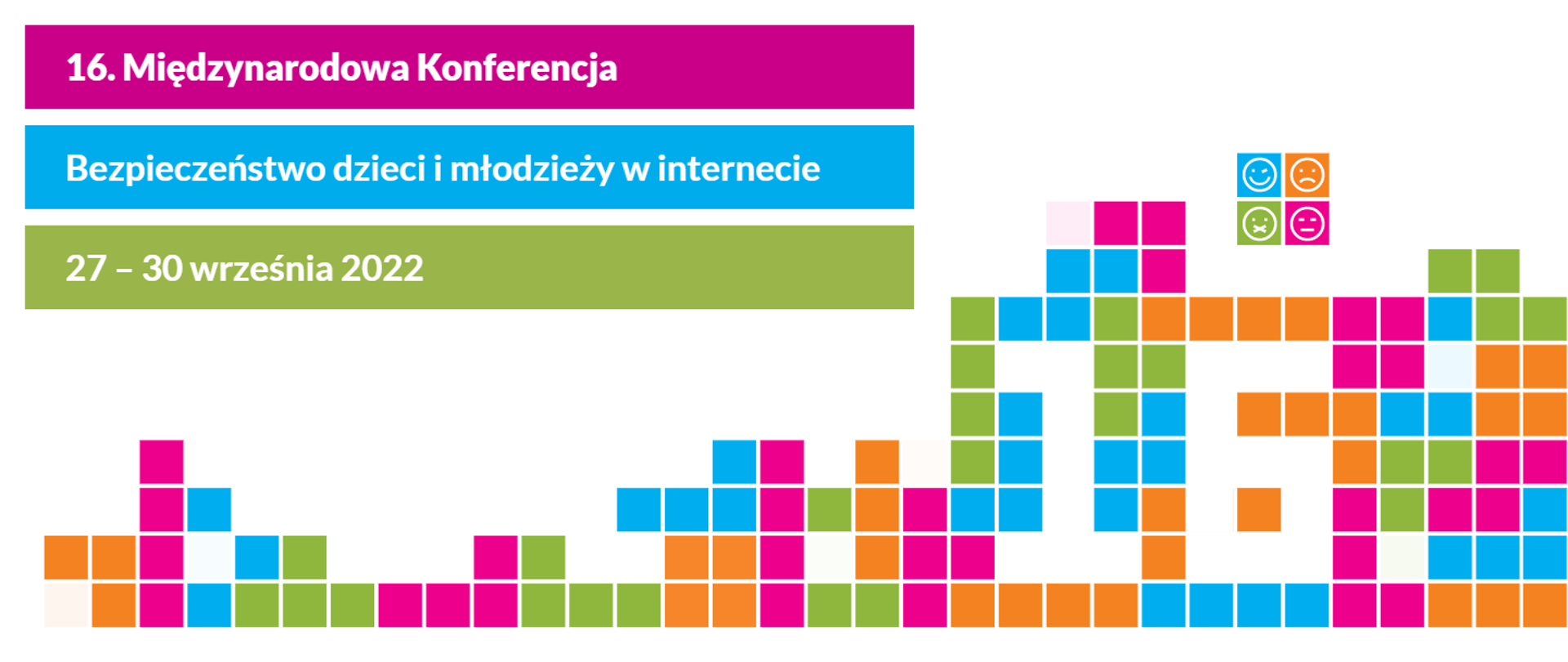 Plakat Konferencji Safer Internet. Na górze po lewej stronie napis 16 międzynarodowa konferencja Bezpieczeństwo dzieci i młodzieży w internecie 27-30 września. Po prawej stronie kolorowe małe kwadraciki