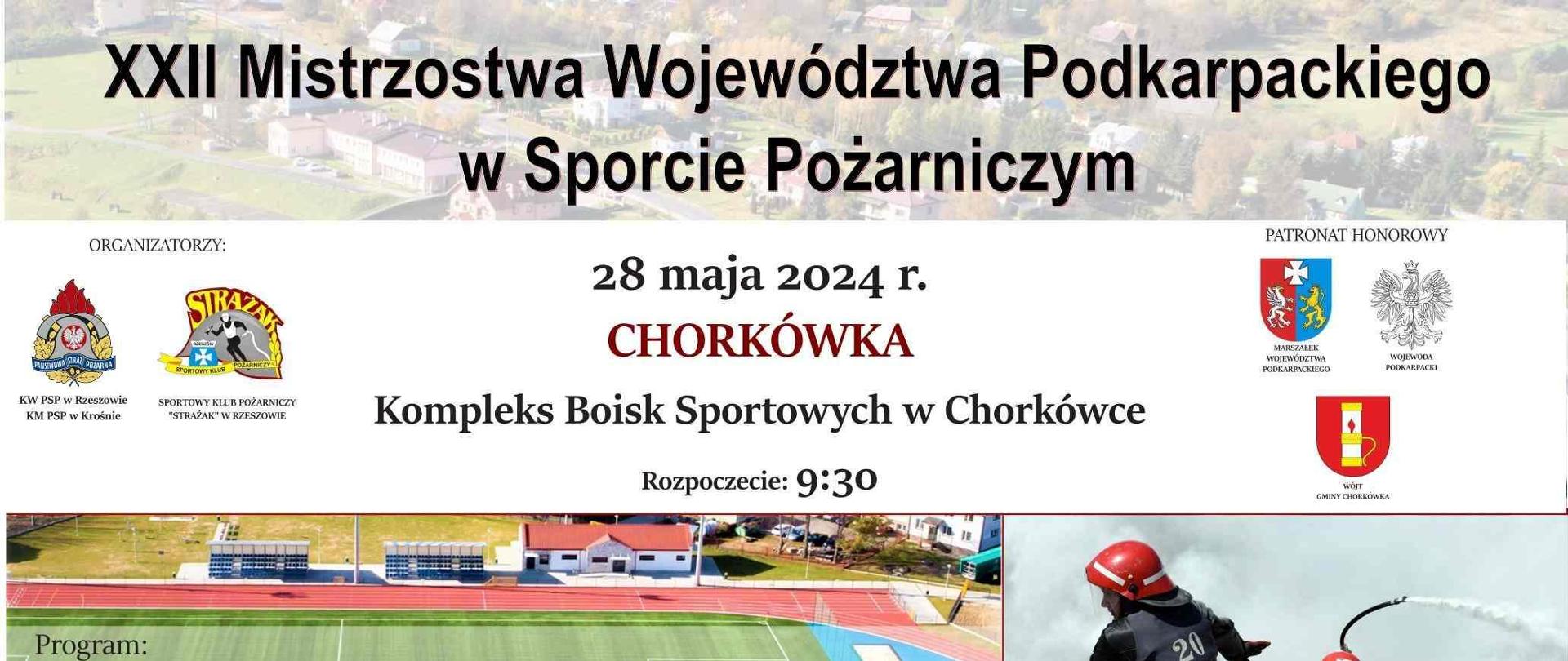 Plakat informujący i promujący XXII Mistrzostwa Województwa Podkarpackiego w Sporcie Pożarniczym w dniu 28 maja 2024 r. w miejscowości Chorkówka, rozpoczęcie o godz. 9:30. W środkowej części plakatu zdjęcie stadionu sportowego, na jego tle program zawodów. Obok zdjęcie strażaka biorącego udział w zawodach. Pod spodem wymienieni partnerzy i sponsorzy.