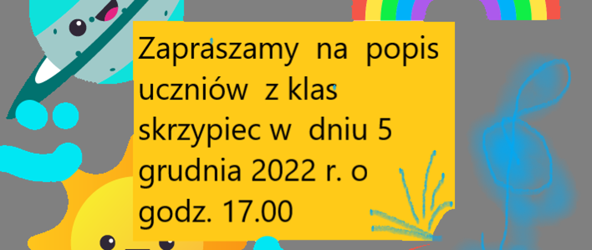 Na obrazku z szarym tłem są kolorowe rysunki słońca ( kolor żółty ), tęczy (wielobarwne) ,nut i klucza wiolinowego ( turkusowe ), planety ( turkusowa).