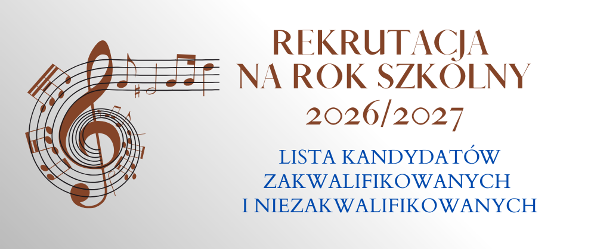 Na biało szarym tle brązowy napis. Rekrutacja na rok szkolny 2026/2027. Poniżej granatowy napis lista kandydatów zakwalifikowanych i niezakwalifikowanych. Z lewej strony grafika przedstawiająca brązowy klucz wiolinowy.