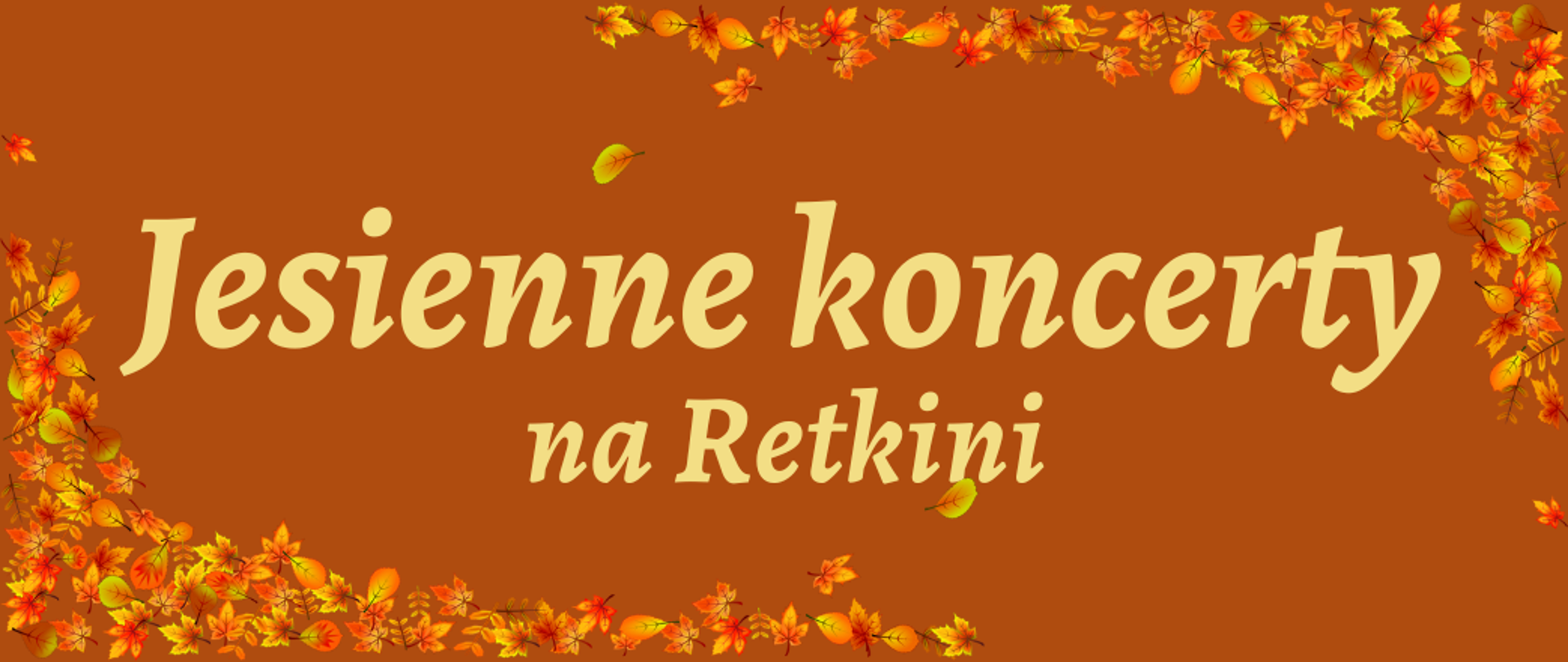 Jesienne koncerty na Retkini - baner. Brązowe tło, jesienne liście, żółte litery.