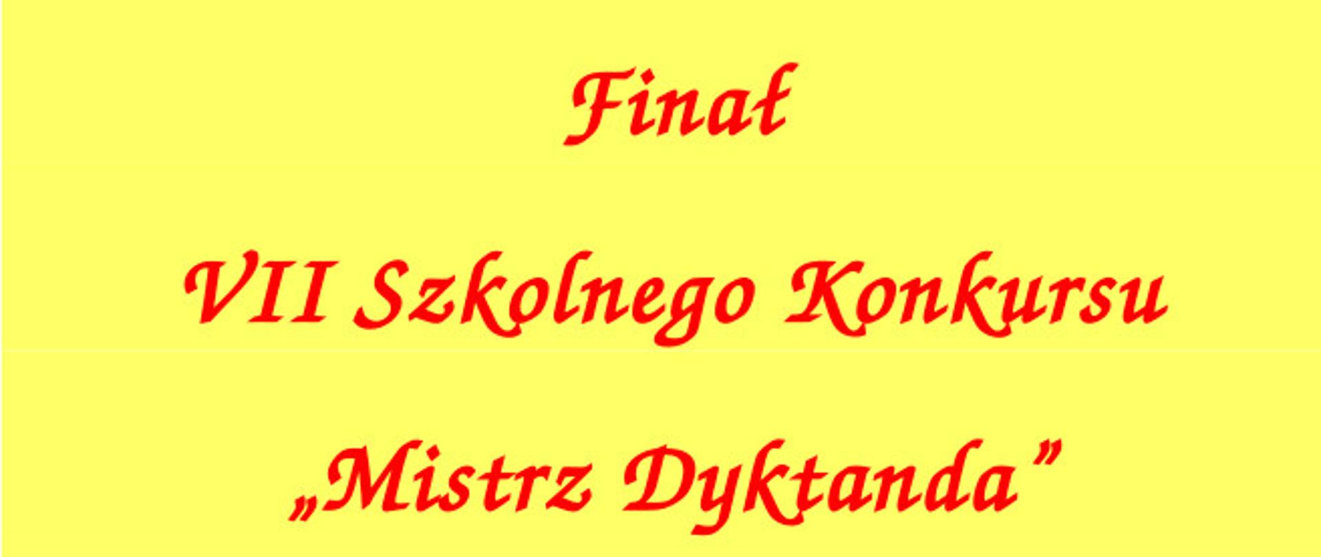 Plakat w kolorach żółto, niebiesko czerwonym. Na górze nazwa szkoły pod nią obrazek przedstawiający kolorowe klucze, nuty i pięciolinię. Pod nim zaproszenie na Finał VII Konkursu Mistrz Dyktanda, który odbędzie się 30 marca 2023 roku o godz. 16:30. 