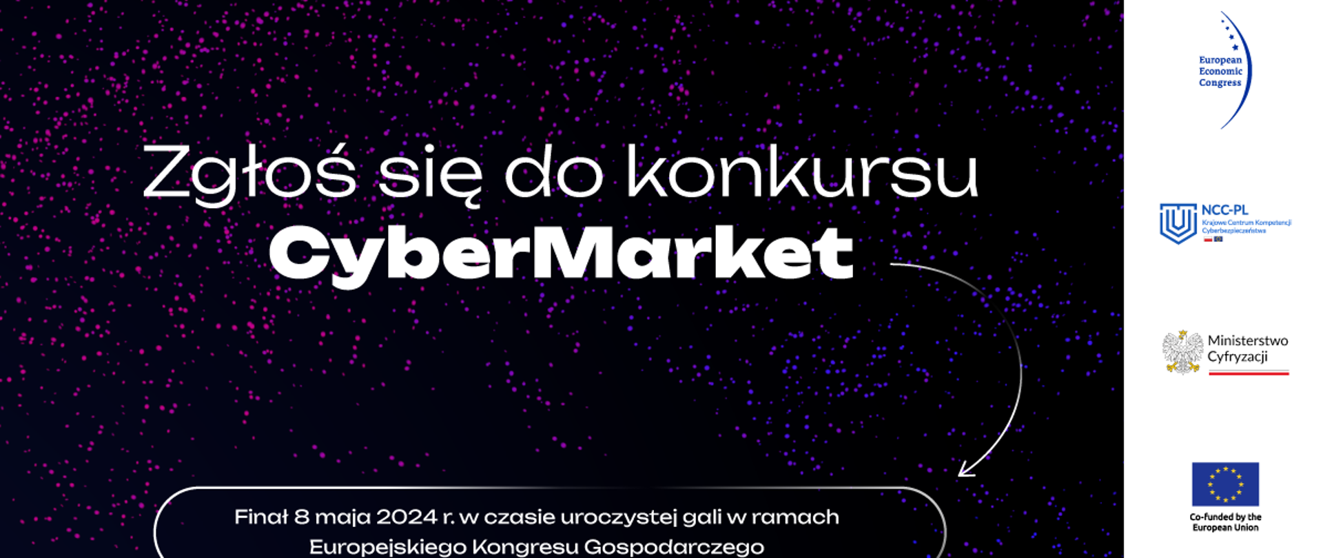 Zgłoś się do konkursu CyberMarket, Finał 8 maja 2024 w czasie uroczystej gali Europejskiego Kongresu Gospodarczego