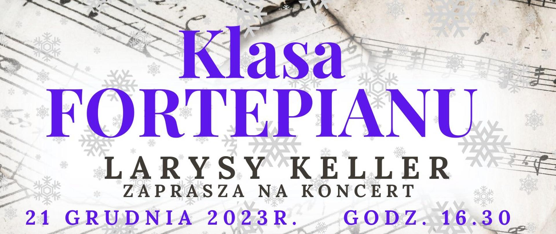 Plakat z wydarzeniem - Popisem Klasy Fortepianu pani LArysy Keller, który odbędzie się 21 grudnia 2023r. o godz. 16:30 w auli ZPSM w Dębicy; tło plakatu fragmenty partytury oraz śnieżynki, napisy czarne oraz fioletowe 