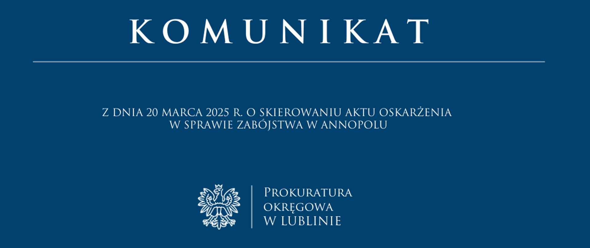 Baner z napisem: "Komunikat rzecznika prasowego z dnia 20 marca 2025 r. o skierowaniu aktu oskarżenia w sprawie zabójstwa w Annopolu"
