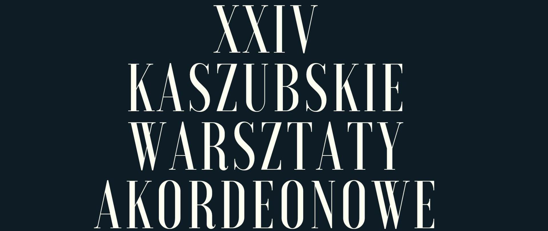 Grafika informująca o XXIV Kaszubskich Warsztatach Akordeonowych oraz o organizatorach.