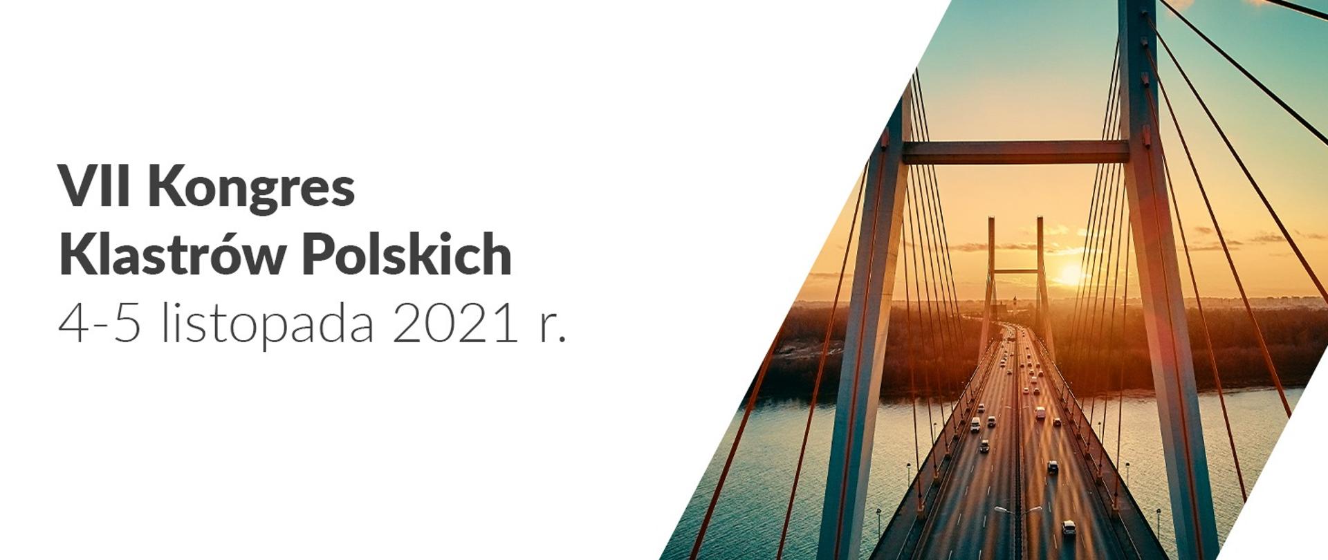Zaproszenie na VII Kongres Klastrów Polskich, który odbędzie się 4-5 listopada 2021r. Na zdjęciu widać most i jadące na ni auta.