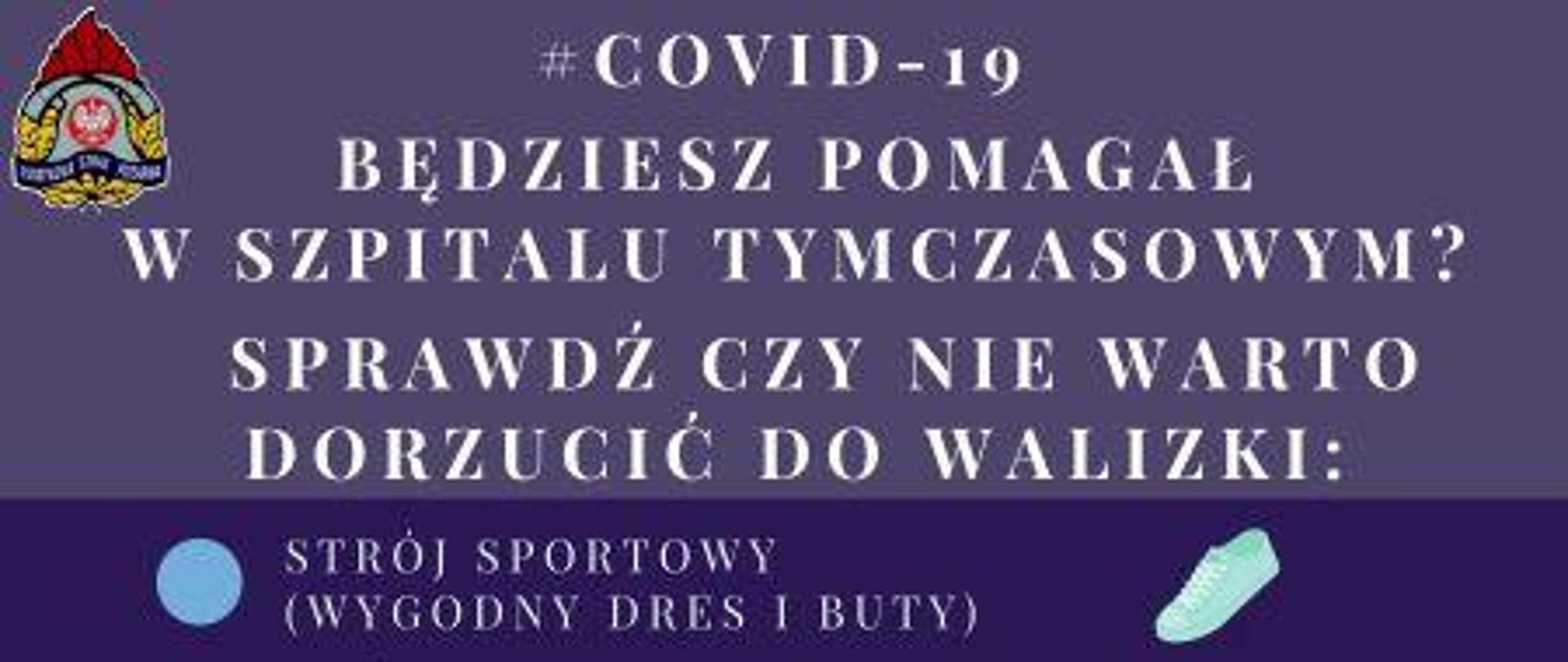 Informacja kierowana do ratowników, którzy będą pomagali w szpitalach tymczasowych. Informuje, co zabrać ze sobą na czas wyjazdu, jak zadbać o swoje zdrowie fizyczne i psychiczne.