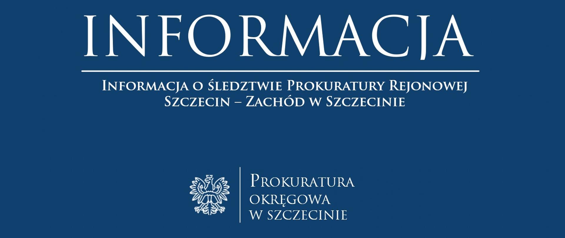 Informacja o śledztwie Prokuratury Rejonowej Szczecin – Zachód w Szczecinie