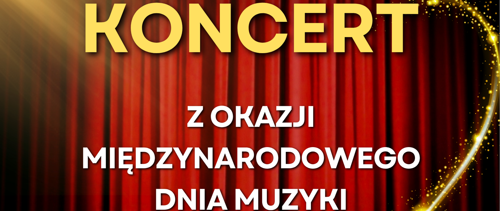 Plakat. W tle widok na pustą scenę przed występem, czyli na dole strony oparcia trzech rzędów krzeseł widowni, następnie pusta scena oraz czerwona kurtyna. Na tym tle informacje o terminie i miejscu Koncertu z okazji Międzynarodowego Dnia Muzyki.