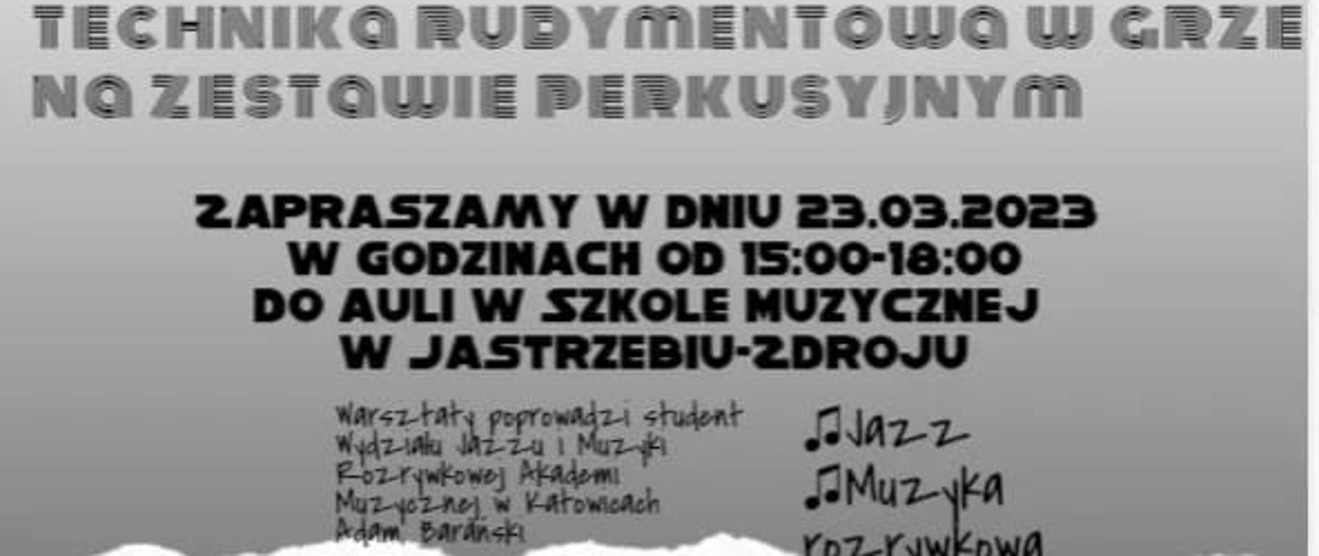 Klasa perkusji Henryka Kierskiego zaprasza na kolejne spotkanie. Technika rudymentowa w grze na zestawie perkusyjnym 23 marca 2023 r. godz.15.00 - 18.00 w auli w szkole muzycznej w Jastrzębiu-Zdroju. Warsztaty poproiwadzi student Akademii Muzycznej w Katowicach Adam Barański. Pod spodem zestaw perkusyjny. Na samym dole: projekt plakatu wykonał Aureliusz Szydłowski.