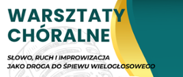 Na szarym tle czarne napisy. Warsztaty chóralne słowo, ruch i improwizacja jako droga do śpiewu wielogłosowego.