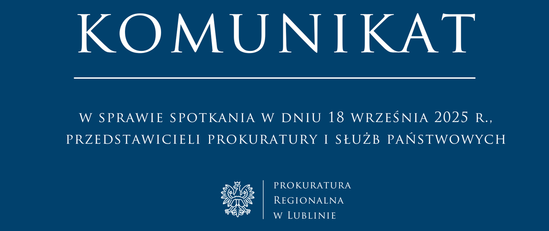 Komunikat rzecznika prasowego Prokuratury Regionalnej w Lublinie w sprawie spotkania w dniu 18 września 2025 r., przedstawicieli prokuratury i służb państwowych