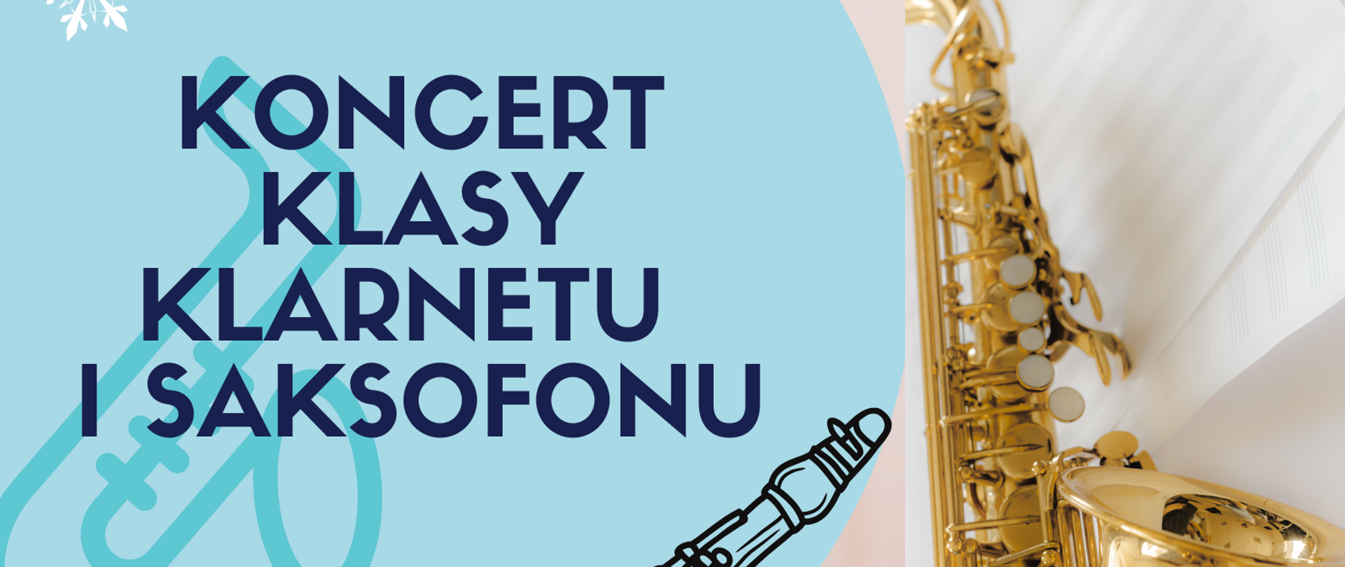 Plakat zaprasza na koncert klasy klarnetu i saksofonu, który odbędzie się 15 lutego 2025
roku o godzinie 9:30 w sali koncertowej PSM I stopnia. Na plakacie znajdują się grafiki
przedstawiające klarnet i saksofon.
