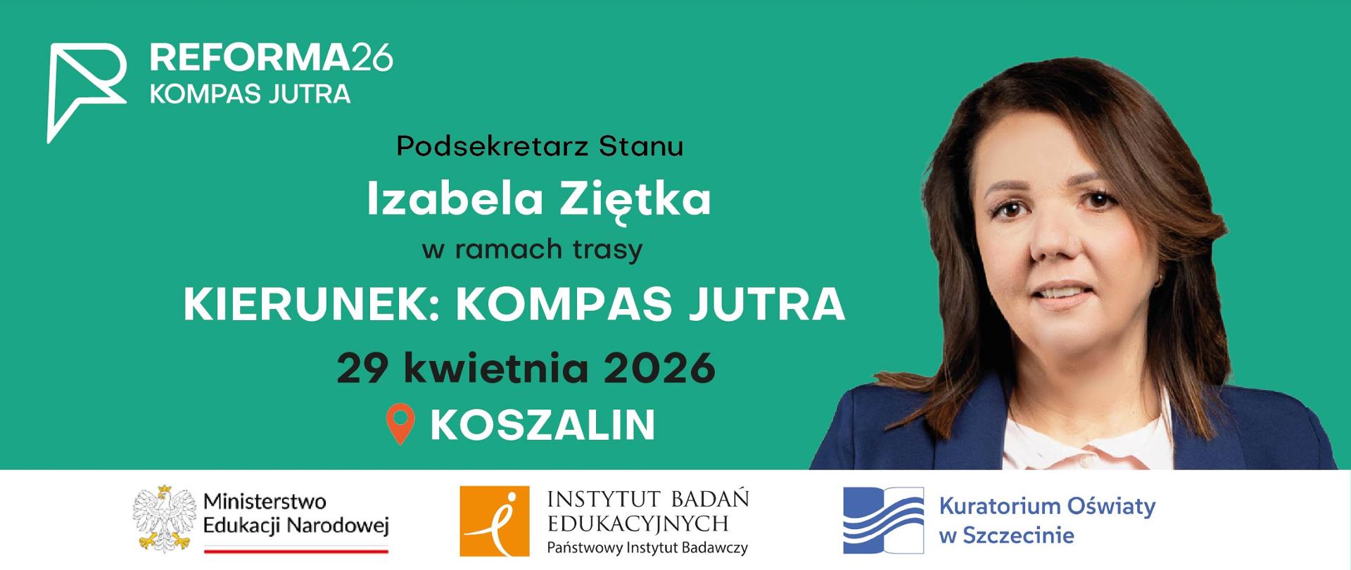 Infografika informująca o spotkaniu "Kierunek Kompas Jutra" 29 kwietnia 2026 roku w Koszalinie z uczestnictwem Wiceministry Izabeli Ziętki. Na grafice z prawej strony znajduje się portret Pani Wiceminister.