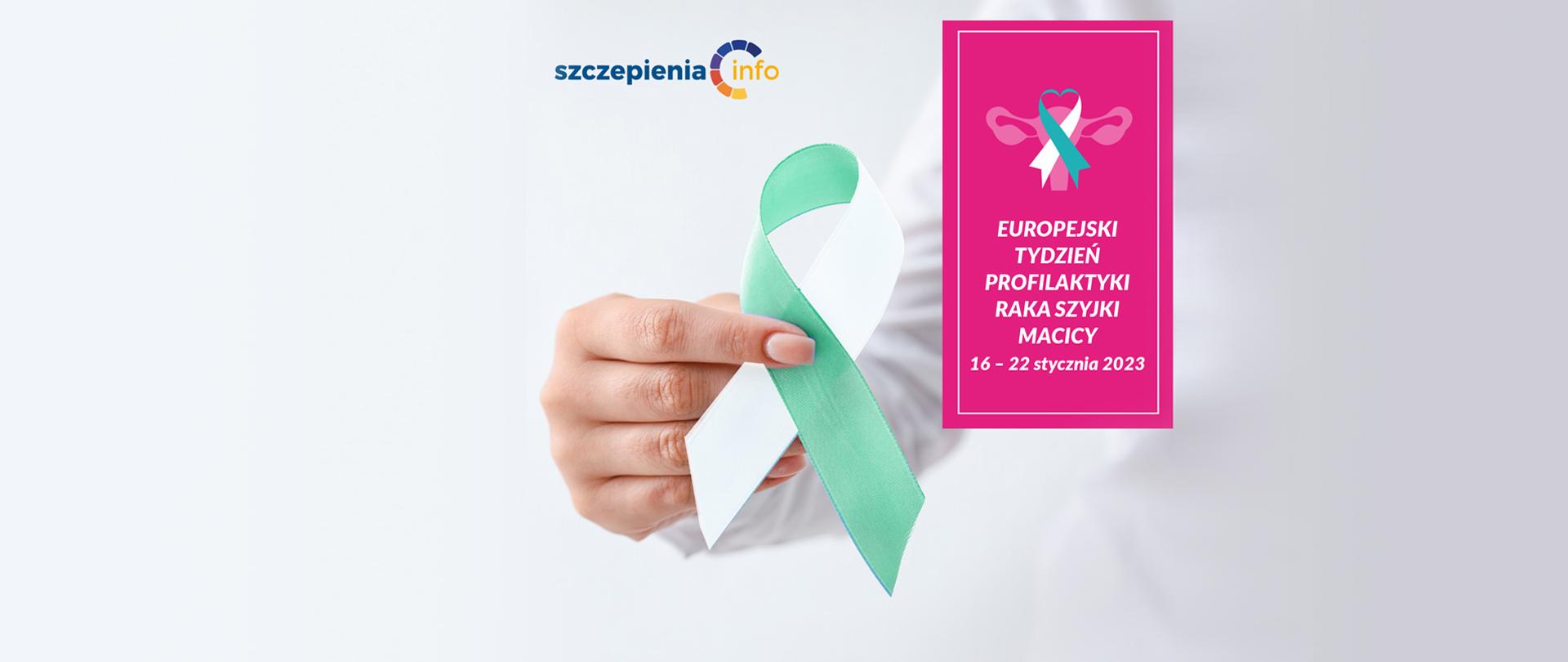 Zdjęcie kobiecej dłoni trzymającej wstążeczkę zielono-białą. Obok napis : Europejski Tydzień Profilaktyki Radka Szyjki Macicy 16-22 stycznia 2023