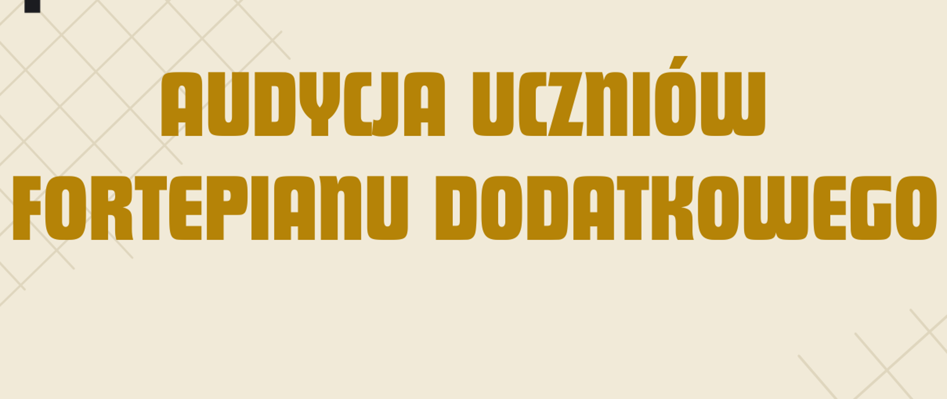 Informacje o wydarzeniu: Państwowa Szkoła Muzyczna I i II st. im. Fryderyka Chopina w Nowym Targu, Sekcja Instrumentów Klawiszowych. Audycja uczniów fortepianu dodatkowego. Miejsce: Sala kameralna. Termin: 8 maja (piątek) 2026 r., godzina 16.30. Górna część: Ilustracja klawiatury pianina. Dolna część: Rysunkowa postać dziewczynki grającej na pianinie. Tło: Jasne, beżowe, z delikatnym motywem kratki w środkowej części. Kolorystyka: Tekst utrzymany głównie w kolorze złotym/musztardowym i czarnym.