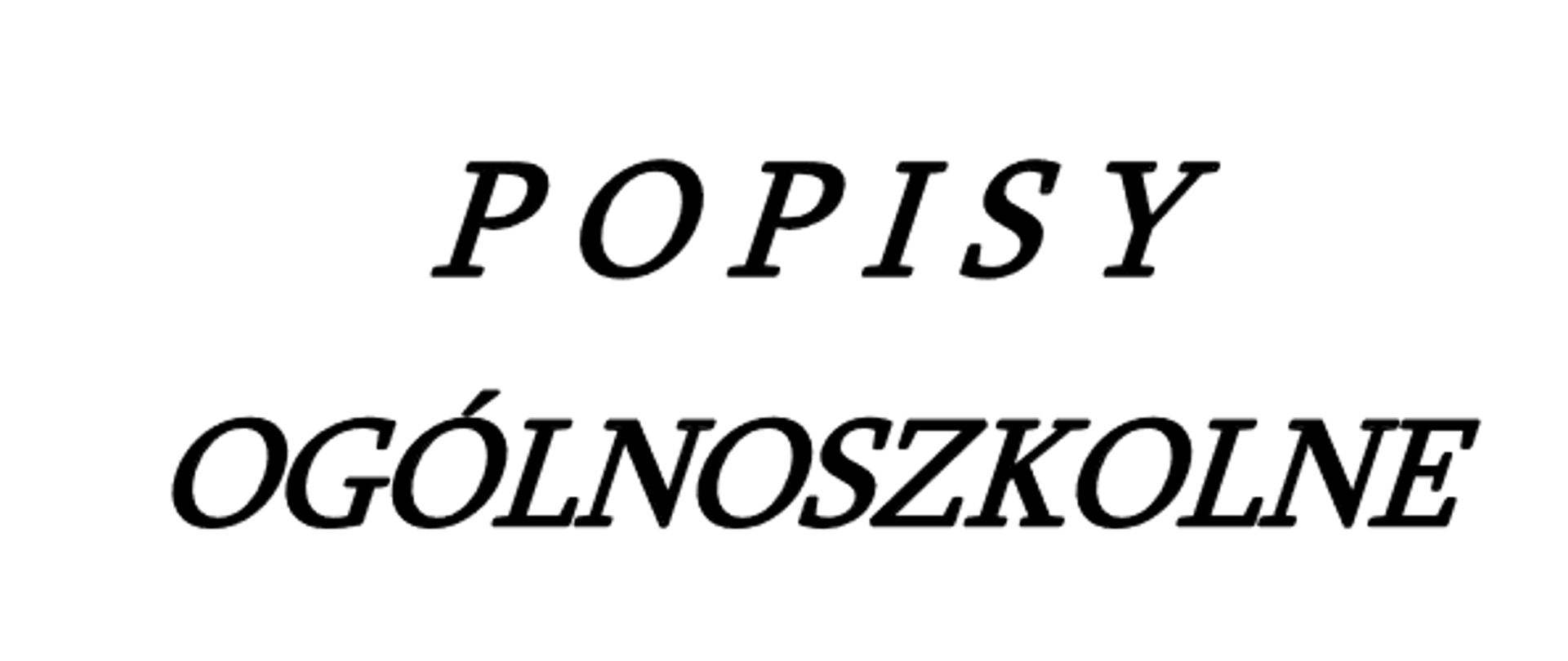 Zdjęcie przedstawia na białym tle plakat popisów ogólnoszkolnych. Na górze strony zamieszczona jest pełna nazwa szkoły oddzielona od pozostałej treści poziomą linią na całej szerokości strony. Linia ta jest zakończona grotami strzałek na każdym końcu. Poniżej znajdują się dokładne informacje o popisach ogólnoszkolnych, czyli miejsce oraz terminy popisów.