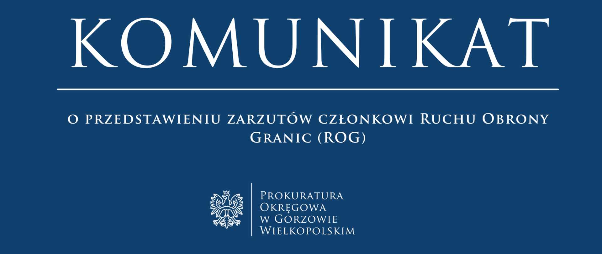 Komunikat o przedstawieniu zarzutów członkowi Ruchu Obrony Granic (ROG)