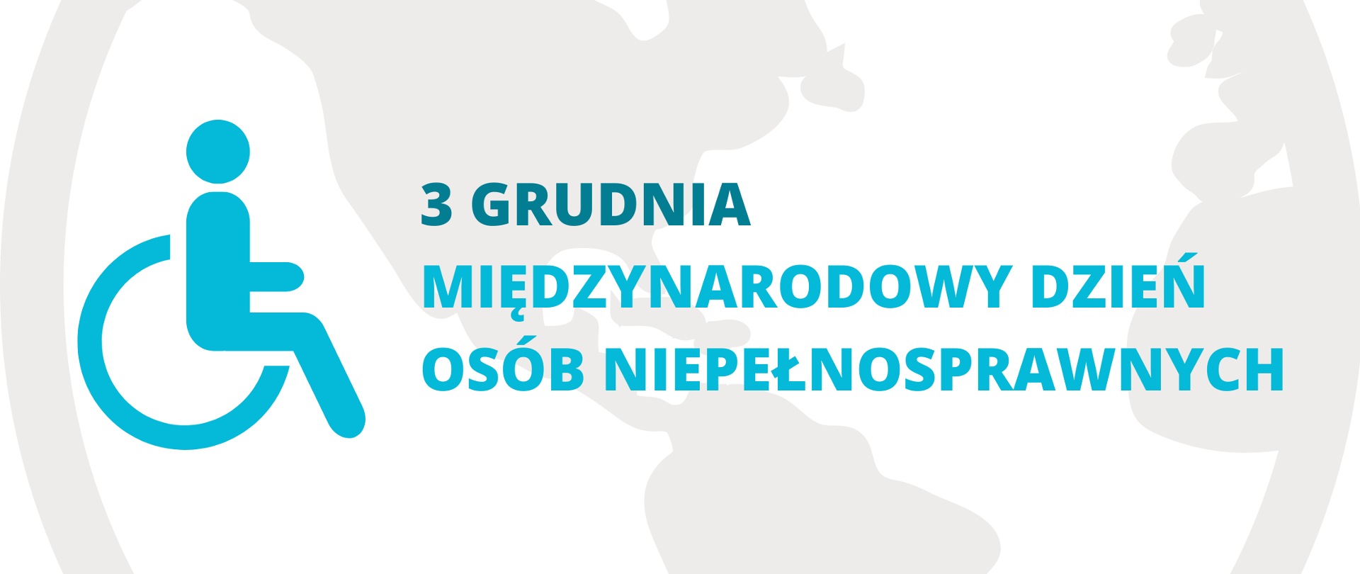 Grafika z napisem Międzynarodowy Dzień Osób Niepełnosprawnych. Obok napisu obrazek przedstawiający osobę siedzącą na wózku. W tle obrazek przedstawiający kulę ziemską.