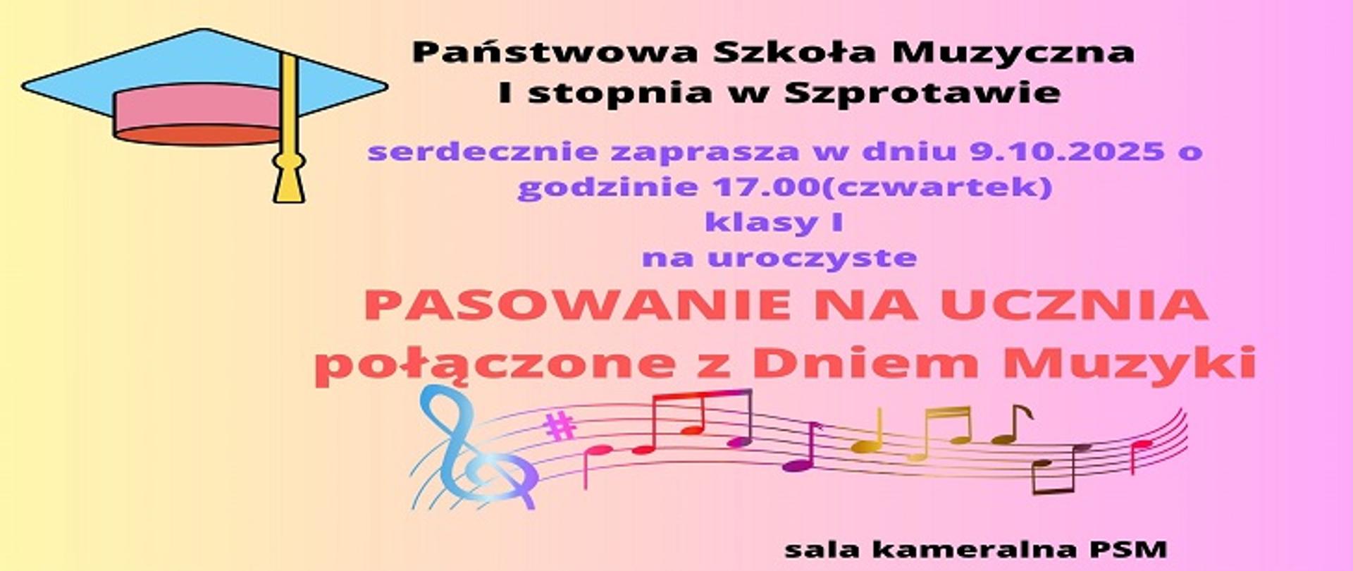 Państwowa Szkoła Muzyczna I stopnia w Szprotawie serdecznie zaprasza w dniu 9.10.2025 o godzinie 17.00 (czwartek) klasy I na uroczyste pasowanie na ucznia połączone z Dniem Muzyki. Sala kameralna.