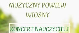 PLakat - Muzyczny powiew wiosny. Koncert Nauczycieli