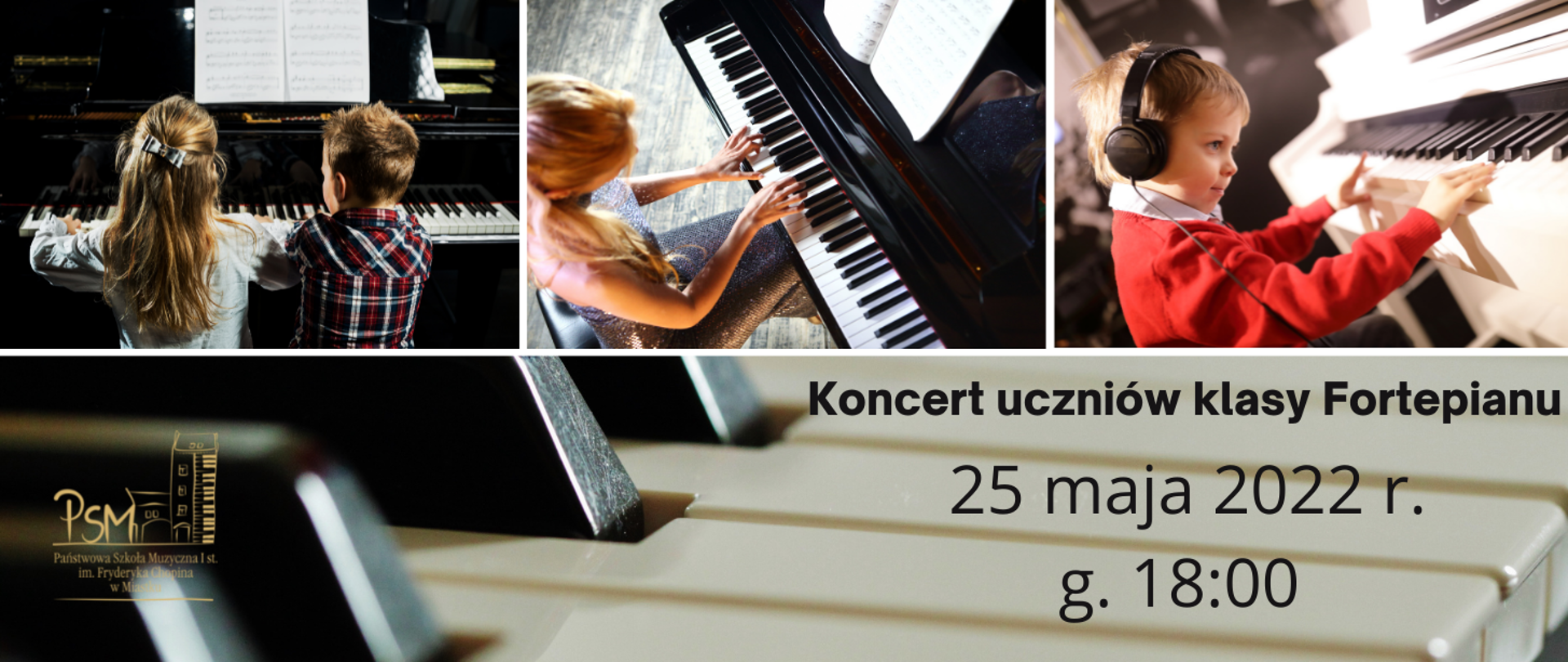 Zdjęcia dzieci grających na fortepianie oraz tekst na tle klawiszy fortepianu informujący o koncercie uczniów klasy fortepianu w dniu 25 maja 2022 r. 