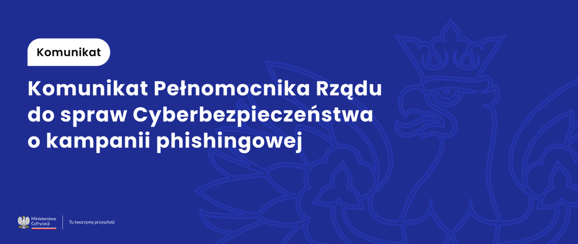 Napis na granatowym tle: Pilny Komunikat Pełnomocnika Rządu do spraw Cyberbezpieczeństwa o kampanii phishingowej