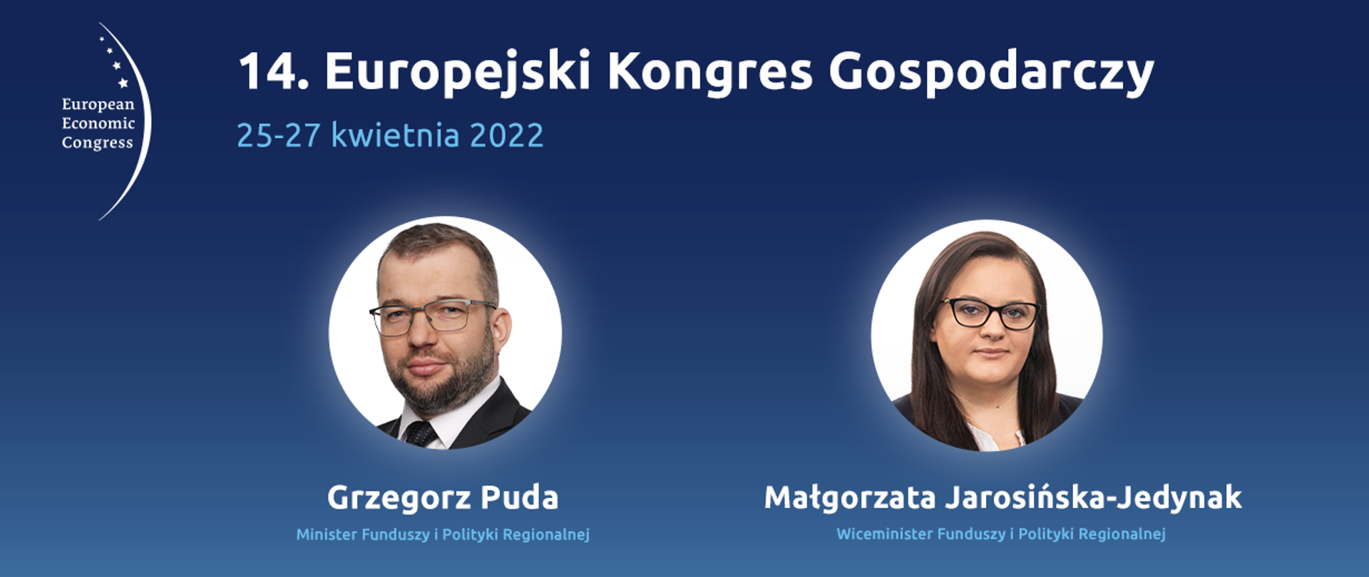 Na grafice napis: "14. Europejski Kongres Gospodarczy 25-26 kwietnia 2022", logotyp organizatora, twarze ministrów Grzegorza Pudy i Małgorzaty Jarosińskiej-Jedynak.