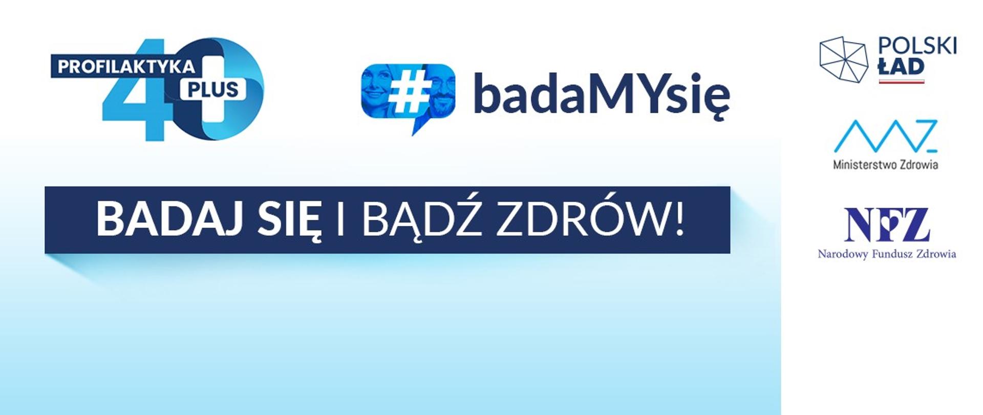 Logo programu Profilaktyka 40 PLUS na biało-błękitnym tle z hasłem na granatowym tle Badaj się i bądź zdrów