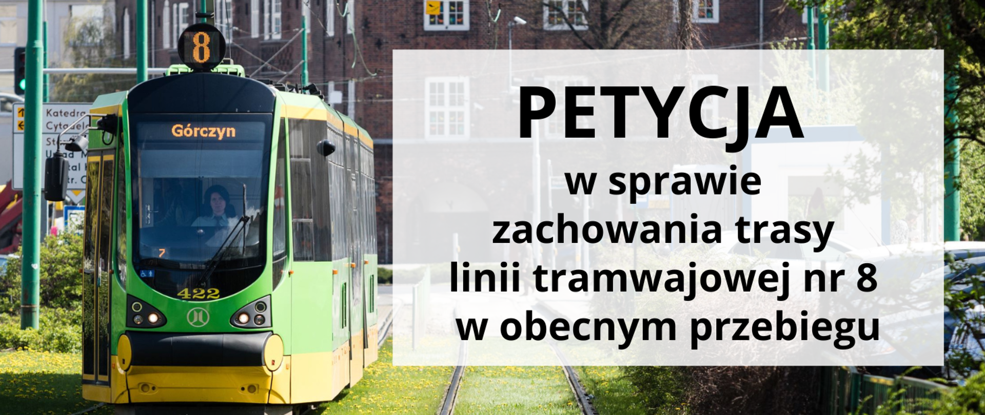 Baner na tel zdjęcia tramwaju nr 8 z tekstem: PETYCJA w sprawie zachowania trasy linii tramwajowej nr 8 w obecnym przebiegu.