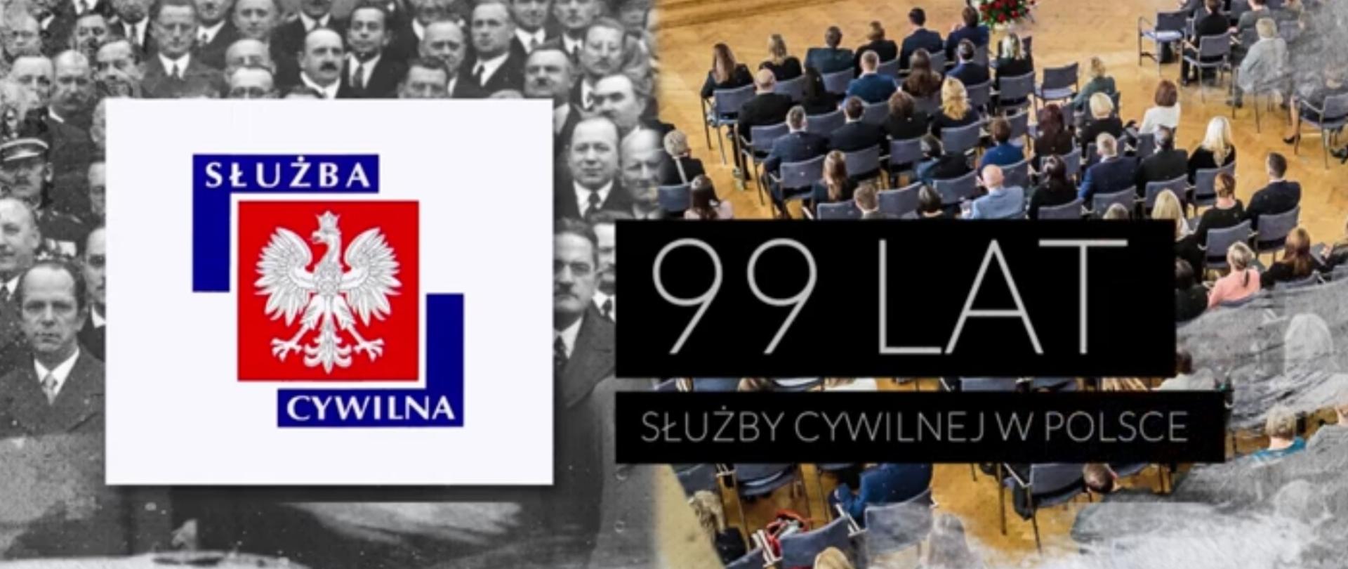 W tle kolaż dwóch zdjęć - archiwalnego, czarno białego i aktualnego, w kolorze. Czarno-białe zdjęcie to fotografia grupowa, a kolorowe, to zdjęcie z góry urzędników siedzących w krzesłach. Na pierwszym planie logo służby cywilnej i napis "99 lat służby cywilnej w Polsce"