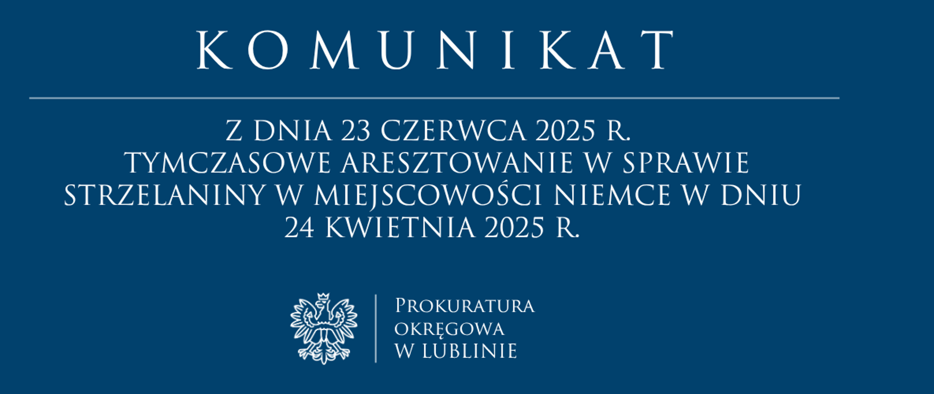 Niebieski baner z napisem: Komunikat z dnia 23 czerwca 2025 r. Tymczasowe aresztowanie w sprawie strzelaniny w miejscowości Niemce w dniu 24 kwietnia 2025 r.