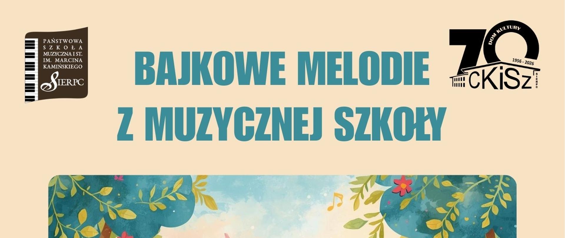 W lewym górnym rogu logo PSM I stopnia w Sierpcu, w prawym górnym rogu logo Centrum Kultury i Sztuki w Sierpcu, pośrodku tekst: Bajkowe Melodie z Muzycznej Szkoły, poniżej ilustracja dzieci grających na instrumentach w lesie, pod ilustracją data: 15.04.2026 r., godz. 9.00 oraz 10.30, miejsce: Centrum Kultury i Sztuki w Sierpcu.