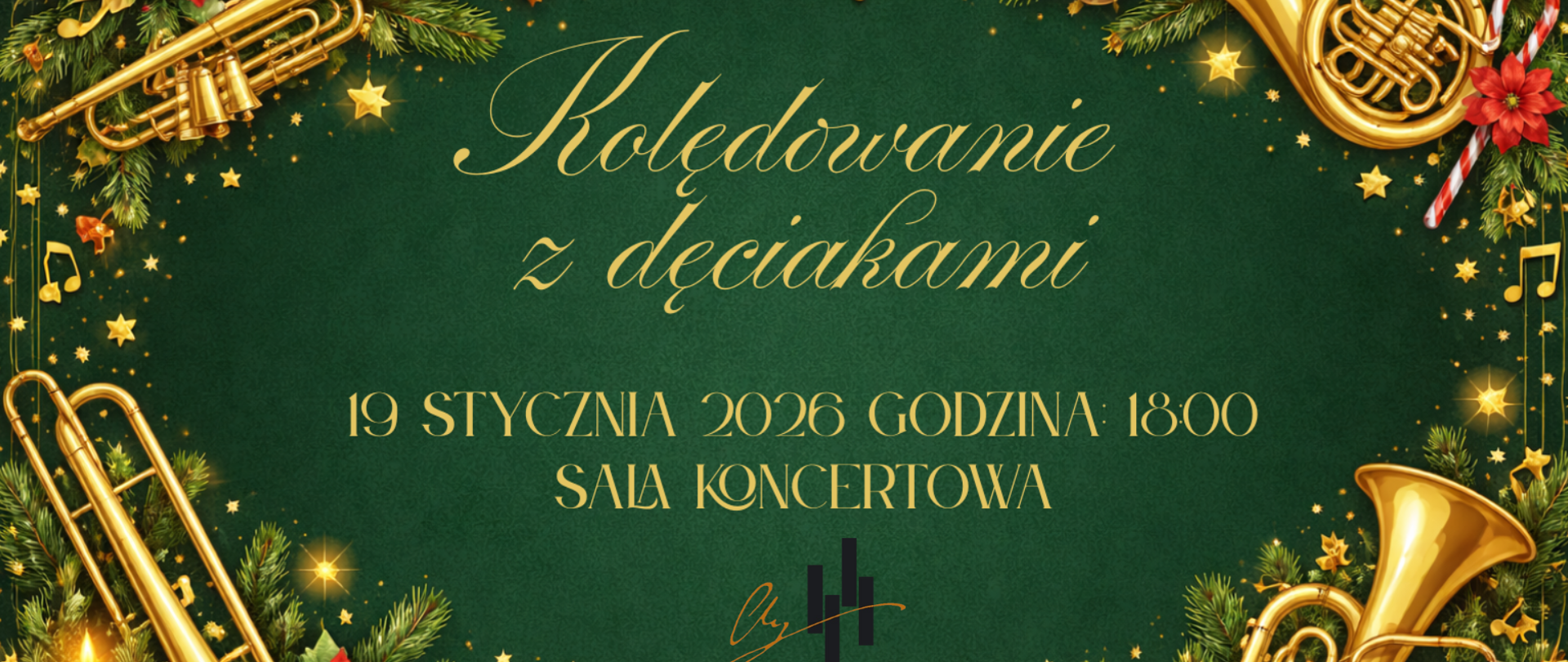 Grafika ma charakter eleganckiego plakatu koncertowego. Tło jest ciemnozielone, lekko cieniowane, kojarzące się z kolorem choinki. Całość otoczona jest bogatą, świąteczną ramą z gałązek iglastych, czerwonych kwiatów poinsecji, złotych gwiazdek i drobnych światełek. W rogach oraz po bokach znajdują się złote instrumenty dęte blaszane: trąbki, puzony, waltornia i tuba. Instrumenty są lśniące, dekoracyjne, ułożone pod różnymi kątami. Między nimi unoszą się złote nutki i symbole muzyczne. W dolnym lewym rogu widać zapaloną świecę oraz małe świąteczne prezenty z czerwonymi kokardami. W prawym górnym rogu znajduje się laska cukrowa w biało-czerwone paski. Na środku plakatu, złotą, ozdobną, kaligraficzną czcionką widnieje tytuł: „Kolędowanie z dęciakami”. Poniżej, prostszą złotą czcionką, podane są szczegóły wydarzenia: „19 stycznia 2026 godzina 18:00 Sala koncertowa”. Na dole, centralnie, znajduje się niewielkie logo lub znak graficzny w kolorze czarnym z delikatnym, złotym podpisem przypominającym autograf. Całość sprawia wrażenie bardzo świątecznej, uroczystej i muzycznej, wyraźnie zapraszającej na koncert kolęd w wykonaniu orkiestry dętej.