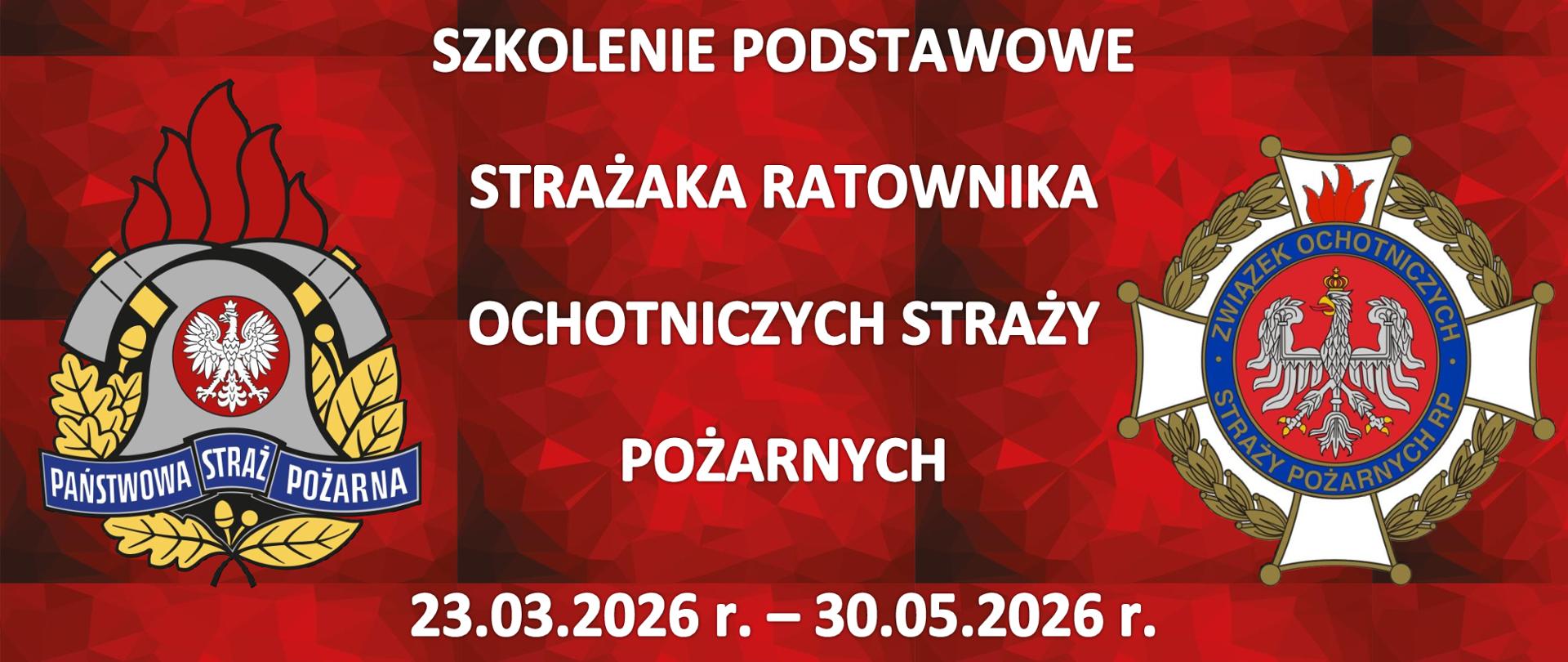 Na środku napis: Szkolenie podstawowe strażaka ratownika ochotniczych straży pożarnych 23.032026 - 30.05.2026. Z lewej strony logo Państwowej Straży Pożarnej, a z prawej logo Związku Ochotniczych Straży Pożarnych