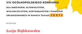 Dyplom laureata w Ósmym Ogólnopolskim Konkursie dla skrzypków, altowiolistów, wiolonczelistów, kontrabasistów i pianistów organizowanego w ramach Festiwalu FORTE otrzymała Łucja Dąbkowska.