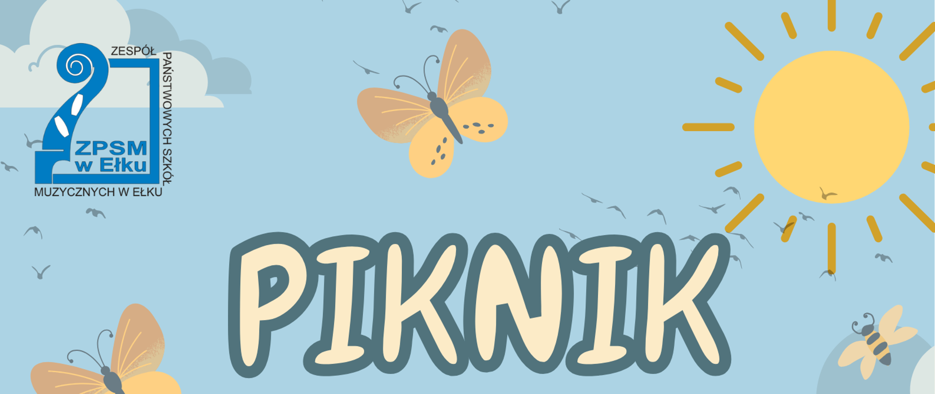 Plakat zapraszający na "Piknik Szkolny" organizowany przez Zespół Państwowych Szkół Muzycznych w Ełku. Tło przedstawia niebieskie niebo z chmurkami, słońcem i motylkami oraz zieloną łąkę z kwiatami. W centralnej części plakatu widnieje duży napis: „PIKNIK SZKOLNY”. Poniżej znajdują się hasła: „ognisko”, „gry i zabawy”, „dobra muzyka”. Na dole umieszczono informacje organizacyjne: „16 czerwca 2025 r. godz. 17.00 – 20.00”, „Centrum Edukacji Ekologicznej”, „zapisy w sekretariacie”. W lewym górnym rogu znajduje się logo ZPSM w Ełku. Całość utrzymana w pogodnym, dziecięcym stylu z pastelowymi kolorami i ilustracjami natury.