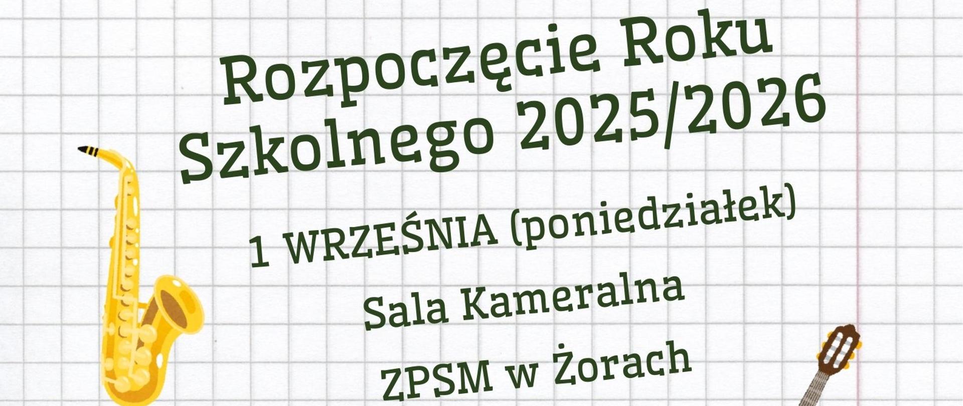 Na tle przypominającym kartkę papieru w kratkę, czarne napisy informujące o rozpoczęciu roku szkolnego. Wokół napisów ikony instrumentów muzycznych oraz kolorowych nutek. W stopce logo szkoły.