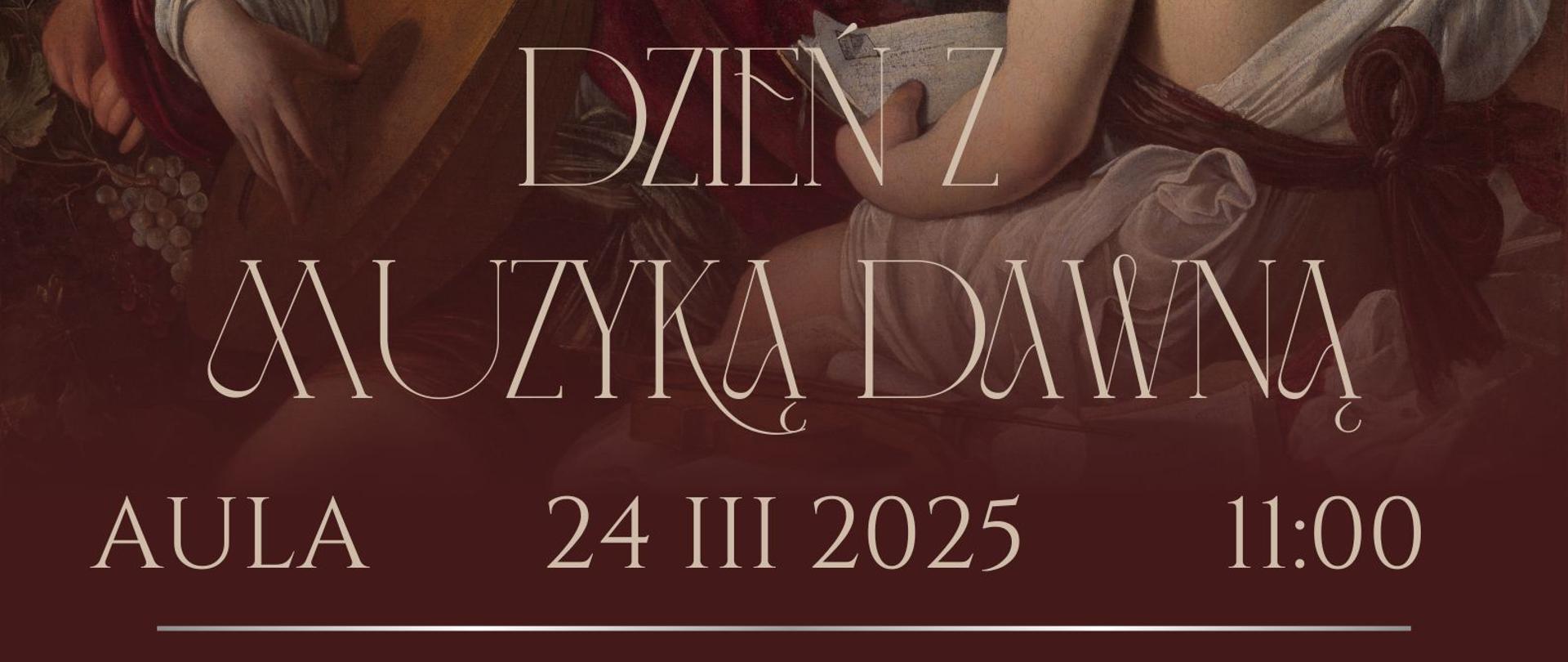 Brązowe tło z grafiką przedstawiającą ludzi z epoki baroku, tekst dotyczący Dnia z muzyką dawną 24 marca 2025 r.