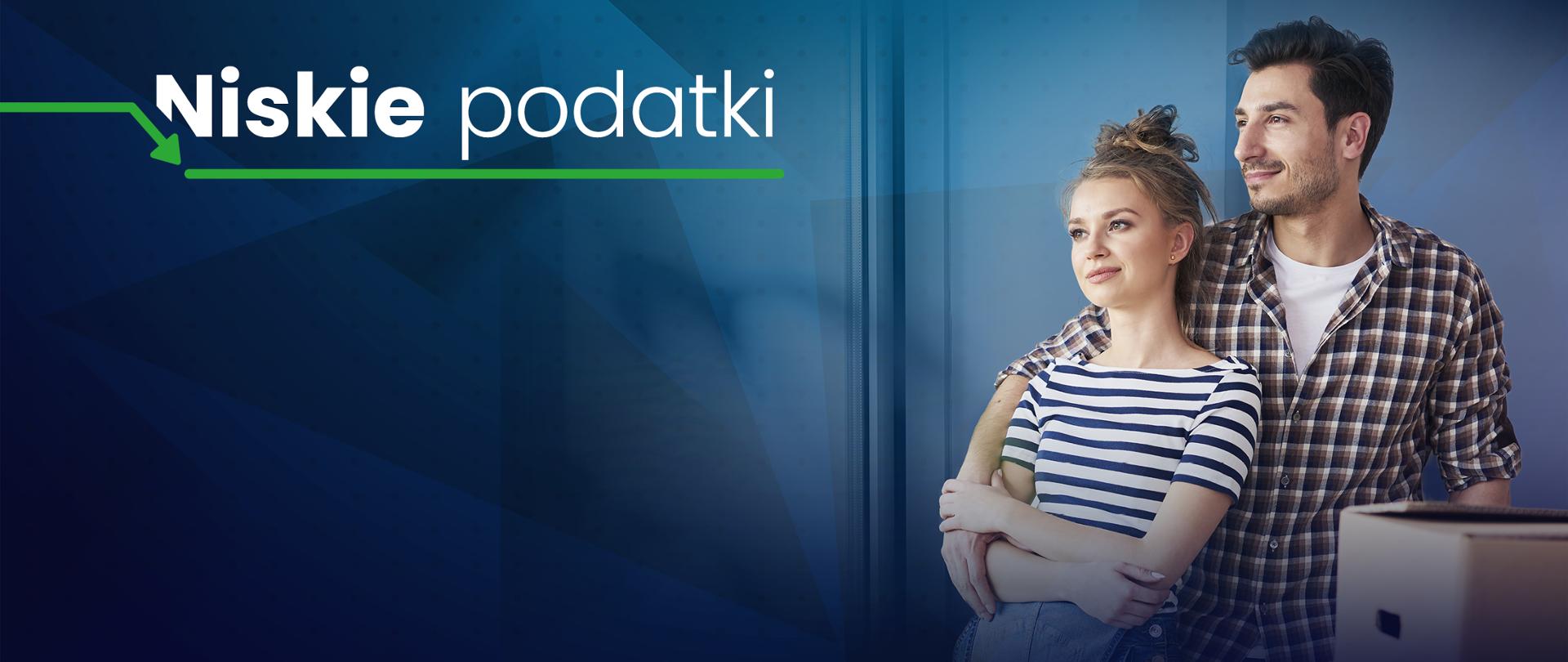 W lewym górnym rogu napis niskie podatki a po prawej stronie uśmiechnięta kobieta i mężczyzna