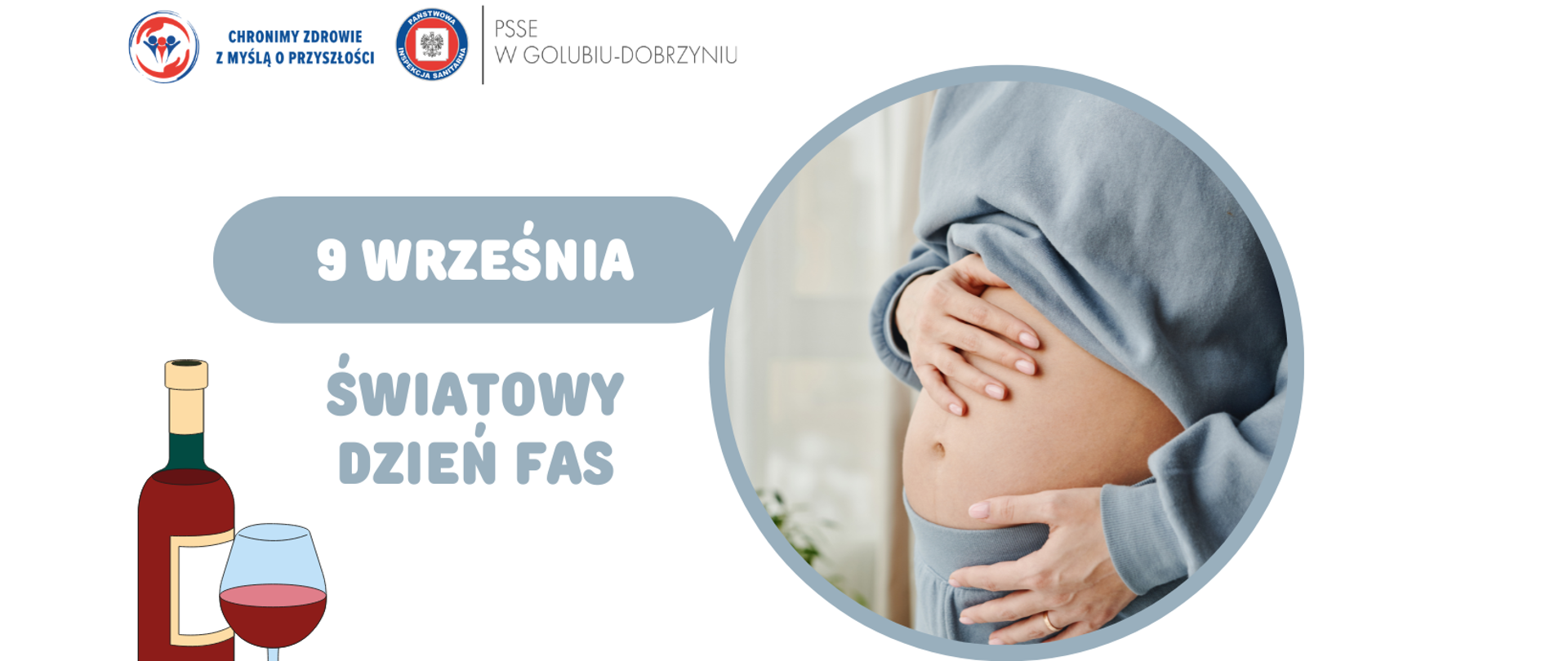 Po lewej stronie na górze logo Powiatowej Stacji Sanitarno-Epidemiologicznej w Golubiu-Dobrzyniu oraz hasło: "Chronimy zdrowie z myślą o przyszłości". Poniżej napis: "9 września Światowy Dzień FAS" oraz grafika butelki czerwonego wina i lampki z winem. Po prawej stronie grafika kobiety w ciąży trzymającej się za brzuch.